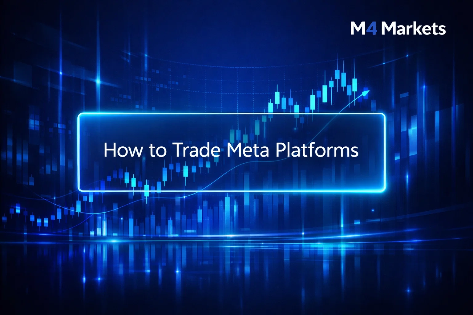 Professional futuristic candlestick chart for trading Meta Platforms stock with M4Markets logo on a navy background.