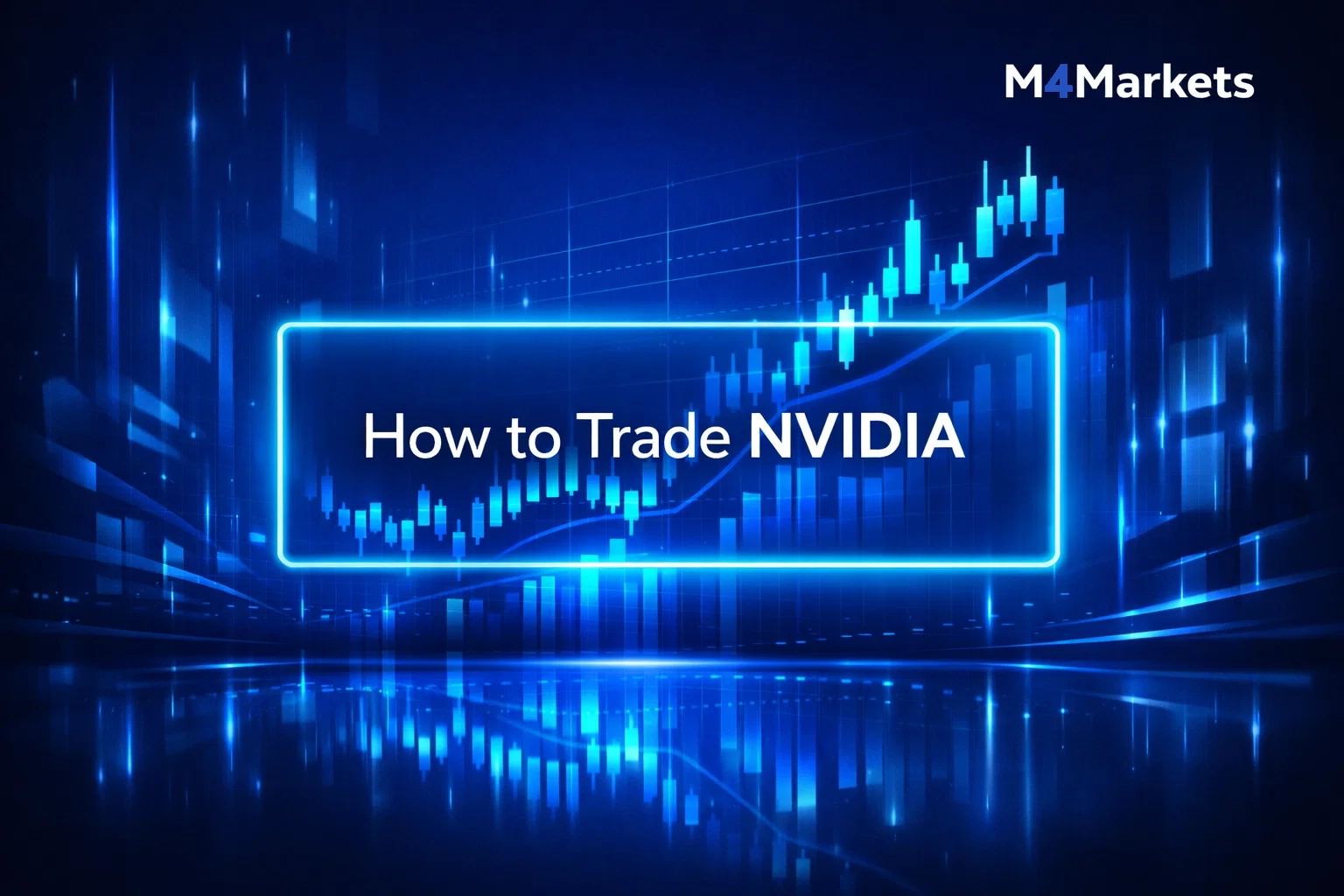 A futuristic financial chart in navy and neon blue showing how to trade NVIDIA stock with the M4Markets logo.